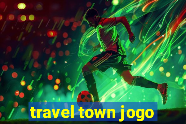 travel town jogo